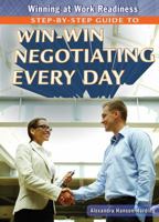Step-By-Step Guide to Win-Win Negotiating Every Day 1477777903 Book Cover