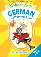 Watch & Learn German With Professor Toto: Eric goes to School (Professor Toto Language Education) (German Edition) 0975966472 Book Cover