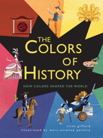 The Colors of History: How Colors Shaped the World 1682973409 Book Cover
