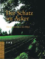Der Schatz Im Acker : Vierzig Texte Aus der Bibel. Neue Zurcher Ubersetzung 3290172635 Book Cover