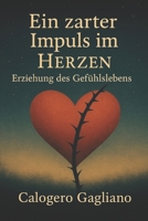 Ein zarter Impuls im Herzen: Erziehung des Gefühlslebens (German Edition) B0DNSV24TP Book Cover