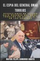 EL ESPIA DEL GENERAL OMAR TORRIJOS: OPERACIONES DE ESTADO. BAJO ORDENES DEL GRAL. TORRIJOS. EN SILENCIO Y EN LAS SOMBRAS. (Spanish Edition) 9962240832 Book Cover