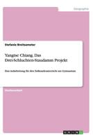 Yangtse Chiang. Das Drei-Schluchten-Staudamm Projekt: Eine Aufarbeitung für den Erdkundeunterricht am Gymnasium 3656336237 Book Cover
