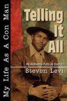 Telling It All - My Life As A Con Man 0979087864 Book Cover