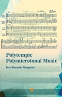 Polytempic Polymicrotonal Music: The Road Less Traveled 9814968293 Book Cover