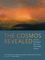 The Cosmos Revealed: Precontact Mississippian Rock Art at Painted Bluff, Alabama 0817320857 Book Cover
