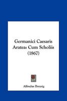 Germanici Caesaris Aratea Cum Scholiis (Latin Edition) 1164657143 Book Cover