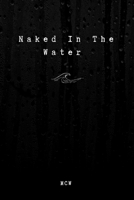 Naked In The Water 1716388635 Book Cover