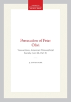 Persecution of Peter Olivi: Transactions, American Philosophical Society (vol. 66, Part 5) (Transactions of the American Philosophical Society) 1422375218 Book Cover