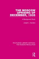 The Moscow Uprising of December, 1905: A Background Study 1138227382 Book Cover