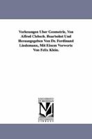 Vorlesungen Über Geometrie, Von Alfred Clebsch. Bearbeitet Und Herausgegeben Von Dr. Ferdinand Lindemann, Mit Einem Vorworte Von Felix Klein. 1418186074 Book Cover