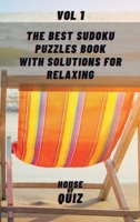 The Best Sudoku Puzzles Book with Solutions for Relaxing VOL. 1: Easy Enigma Sudoku for Beginners, Intermediate and Advanced. 1801755639 Book Cover