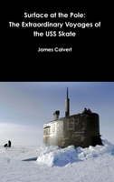 Surface at the Pole: The story of USS Skate 0359152899 Book Cover