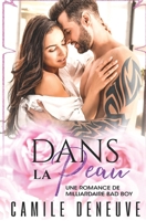 Dans la peau: Une Romance de Milliardaire Bad Boy 1648089631 Book Cover