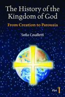 The History of the Kingdom of God, Part 1: From Creation to Parousia 1616710489 Book Cover