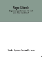 Magna Britannia; being a concise topographical account of the several counties of Great Britain 9354042953 Book Cover