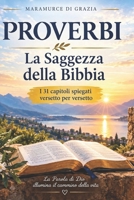 PROVERBI La Saggezza della Bibbia: I 31 capitoli spiegati versetto per versetto (Italian Edition) B0HKDJD4TW Book Cover
