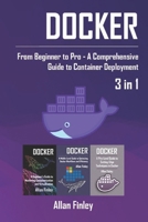 Docker: 3 in 1 - "Docker: From Beginner to Pro - A Comprehensive Guide to Container Deployment" B0DYJRQ9LL Book Cover