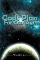 Gods Plan for Our Age 1438936664 Book Cover