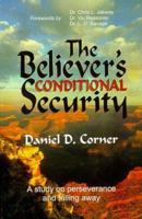 The Believer's Conditional Security : Eternal Security Refuted 0963907689 Book Cover