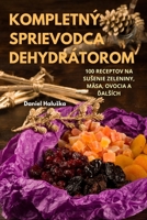 Kompletný Sprievodca Dehydrátorom 1783573155 Book Cover