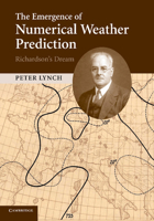The Emergence of Numerical Weather Prediction: Richardson's Dream 1107414830 Book Cover