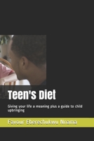 Teen's Diet: Giving your life a meaning plus a guide to child upbringing B092P777KP Book Cover