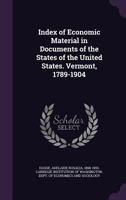 Index of Economic Material in Documents of the States of the United States. Vermont, 1789-1904 1359737766 Book Cover