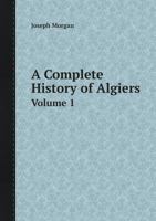 A Complete History of Algiers Volume 1 5518417527 Book Cover
