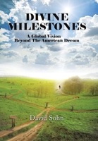 Divine Milestones: A Global Vision Beyond the American Dream 1664139133 Book Cover