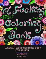 A Fucking Coloring Book 1979844461 Book Cover