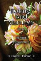 Dating and Marriage from a Biblical Perspective 1498461689 Book Cover