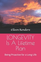 LONGEVITY Is A Lifetime Plan: Being Proactive for a Long Life B0BJYQ1K4R Book Cover