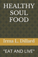 Healthy Soul Food: Eat and Live B0BRLVSG94 Book Cover