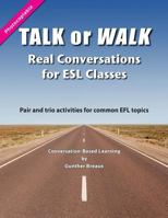 Talk or Walk: Real Conversations for ESL Classes 1523321881 Book Cover