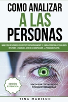 C�mo Analizar a las Personas: Maneje sus relaciones, les y detecte instant�neamente el lenguaje corporal y sea alguien influyente a trav�s del arte de la manipulaci�n, la persuasi�n y la PNL 1393244297 Book Cover