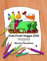 Tutti-Frutti-Veggie Zoo: Creative art lessons for kids in verses 1484010213 Book Cover