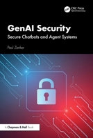 GenAI Security: Secure Chatbots and Agent Systems 1041213298 Book Cover