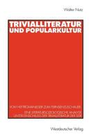 Trivialliteratur Und Popularkultur: Vom Heftromanleser Zum Fernsehzuschauer. Eine Literatursoziologische Analyse Unter Einschluss Der Trivialliteratur Der Ddr 3531124684 Book Cover