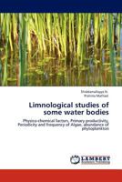 Limnological studies of some water bodies: Physico-chemical factors, Primary productivity, Periodicity and frequency of Algae, abundance of phytoplankton 3659103608 Book Cover