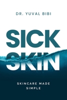 Sick Skin: Skincare Made Simple 1990830293 Book Cover