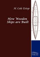 How Wooden Ships Are Built 3861959259 Book Cover