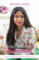 Unleash Your Greatness: A Guide to Transforming Your Life Through Your Authentic Purpose 150436886X Book Cover