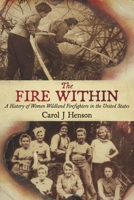 The Fire Within: A History of Women Wildland Firefighters in the United States B0CJ6CCPLK Book Cover