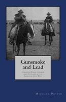 Gunsmoke and Lead: : Canadian Born Lawmen and Outlaws in the American Old West 1481890344 Book Cover