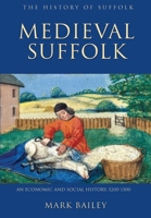 Medieval Suffolk: An Economic and Social History, 1200-1500 1843835290 Book Cover