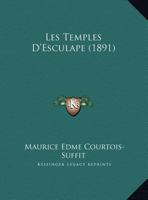 Les Temples D'Esculape 1160176809 Book Cover