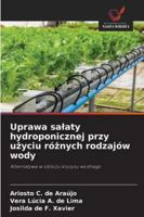Uprawa salaty hydroponicznej przy uzyciu róznych rodzajów wody (Polish Edition) 6202377704 Book Cover