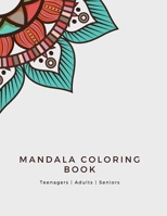 Mandala Coloring Book: Mandala Coloring Book for Adults: Beautiful Large Print Patterns and Floral Coloring Page Designs for Girls, Boys, Teens, Adults and Seniors for stress relief and relaxations 1008983594 Book Cover