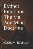Extinct Emotions: The Me And Mine Doctrine B0G49QX3N6 Book Cover